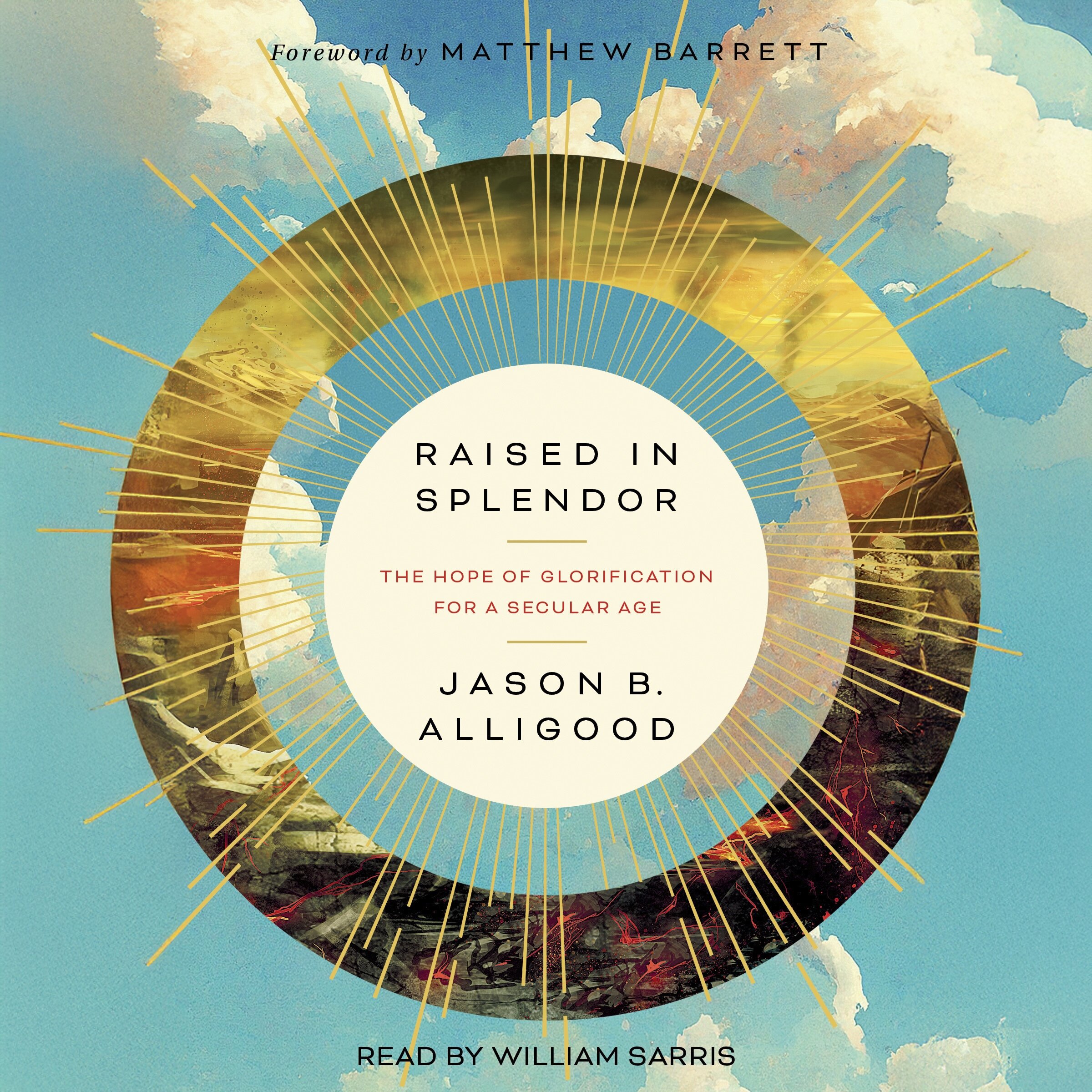 Raised in Splendor: The Hope of Glorification for a Secular Age (Audio ...