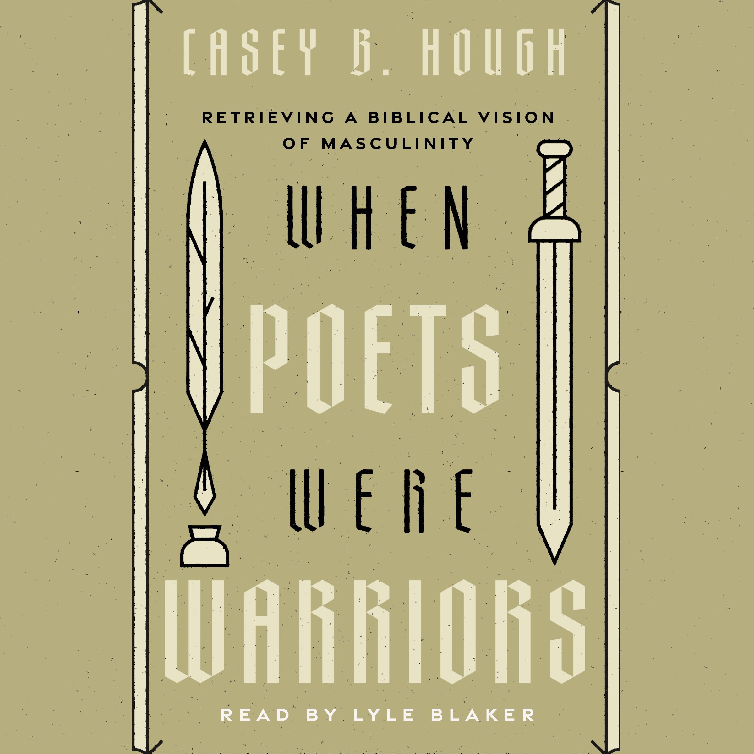When Poets Were Warriors: Retrieving a Biblical Vision of Masculinity (Audio)