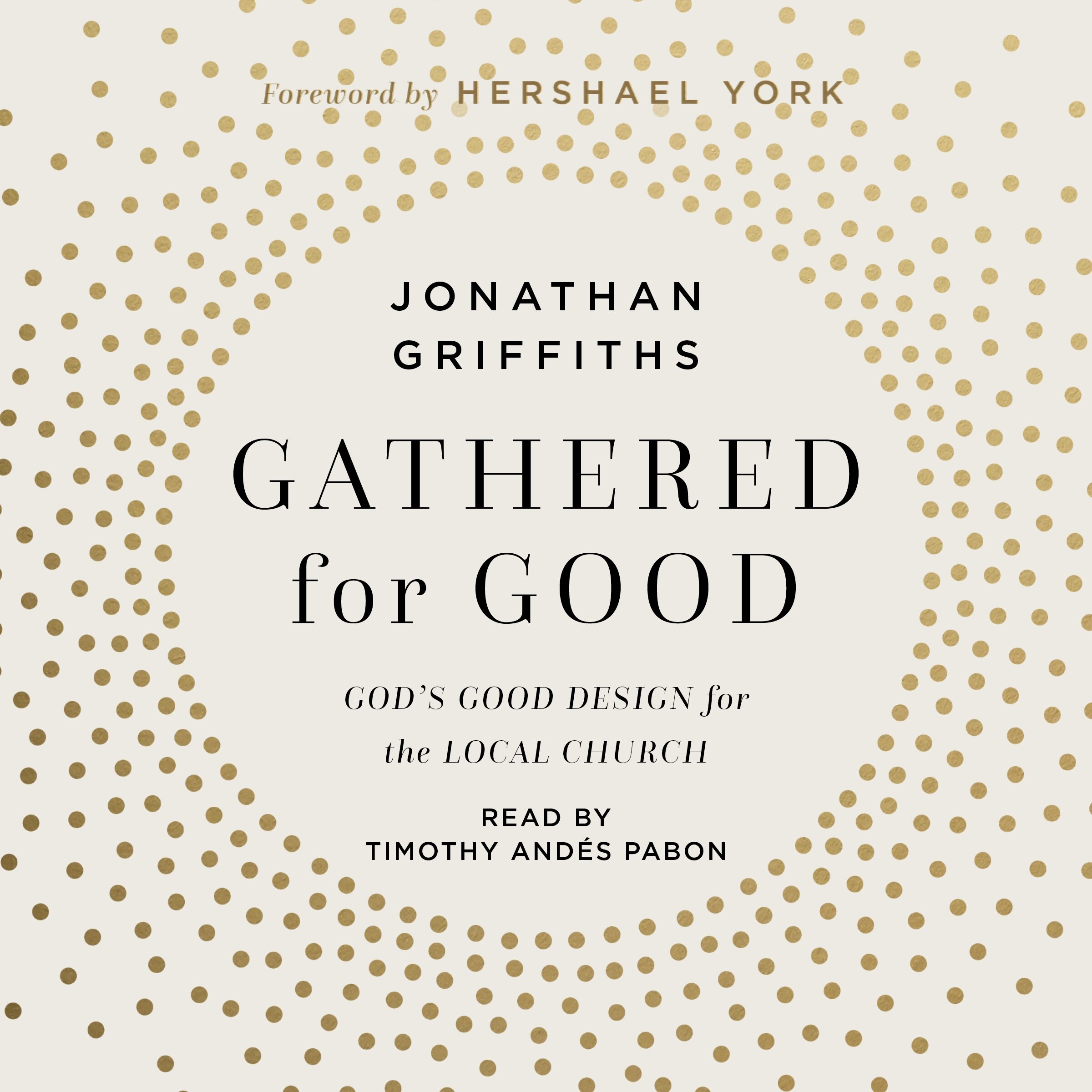 Gathered For Good: God’s Good Design for the Local Church (Audio)
