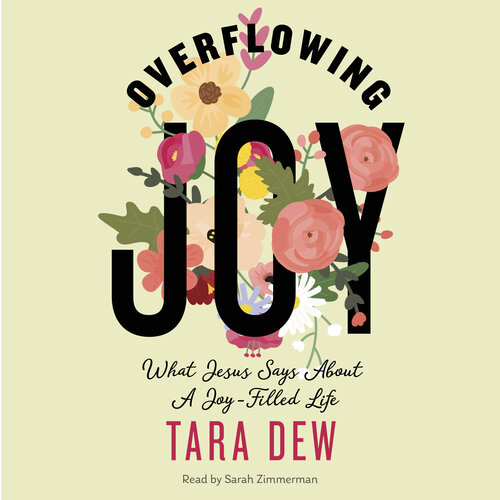 Overflowing Joy: What Jesus Says about a Joy-Filled Life (Audio)