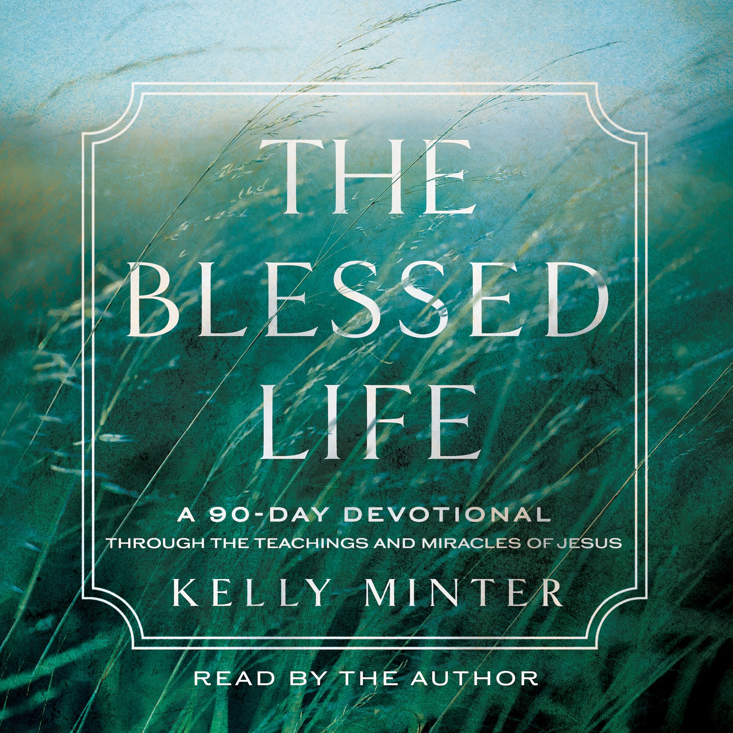 The Blessed Life: A 90-Day Devotional Through the Teachings and Miracles of Jesus (Audio)