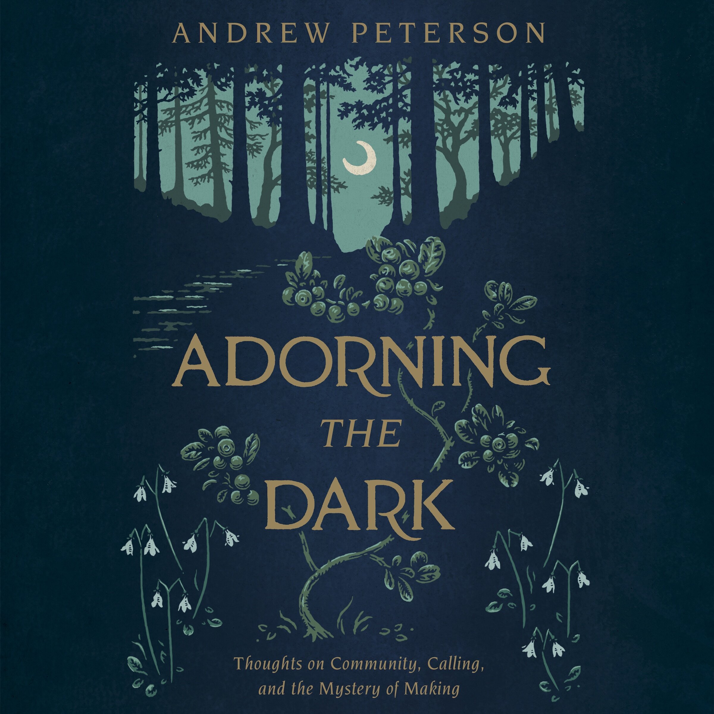 Adorning the Dark: Thoughts on Community, Calling, and the Mystery of Making (Audio)