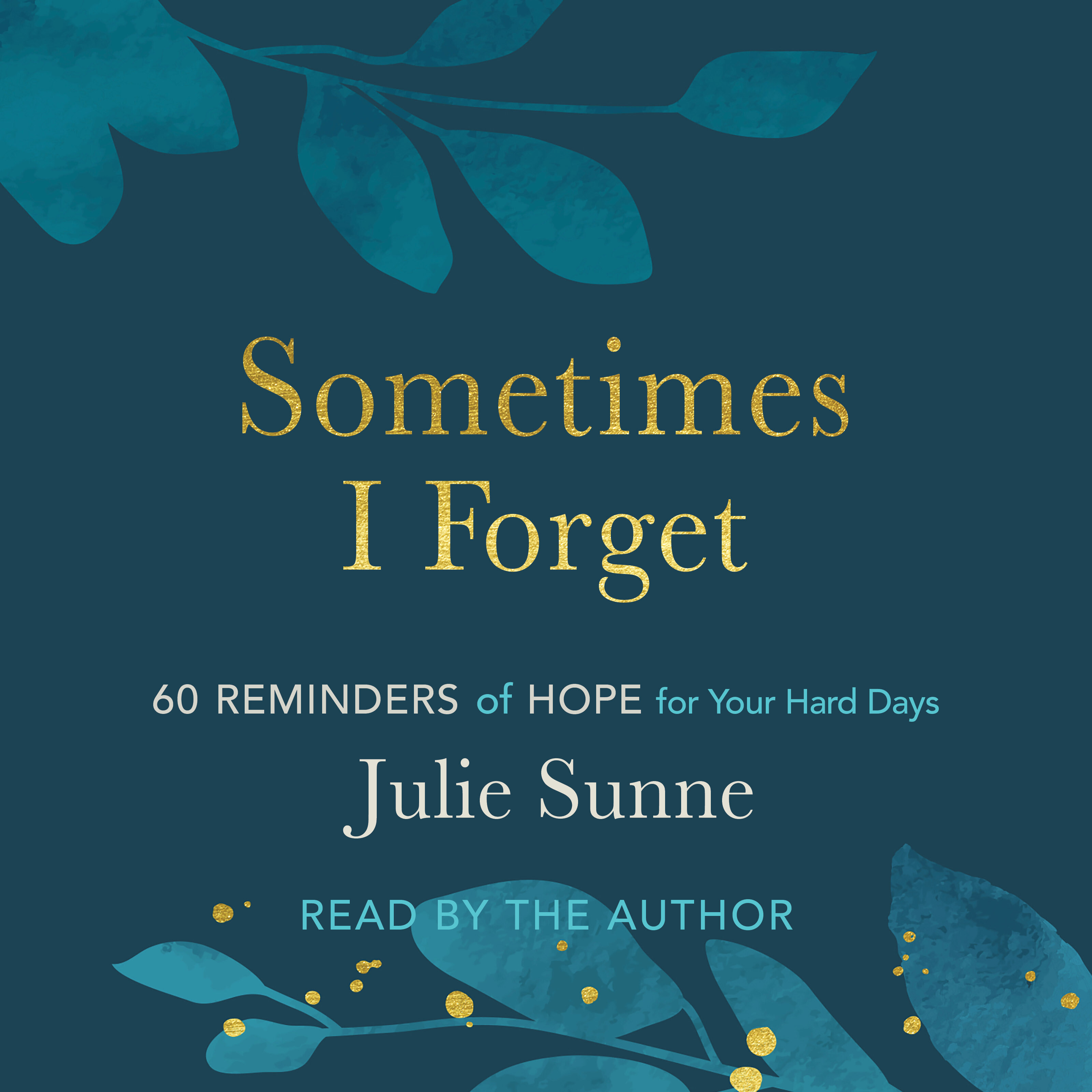 Sometimes I Forget: 60 Reminders of Hope for Your Hard Days (Audio ...