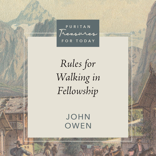 Rules for Walking in Fellowship: Puritan Treasures for Today (Audio)