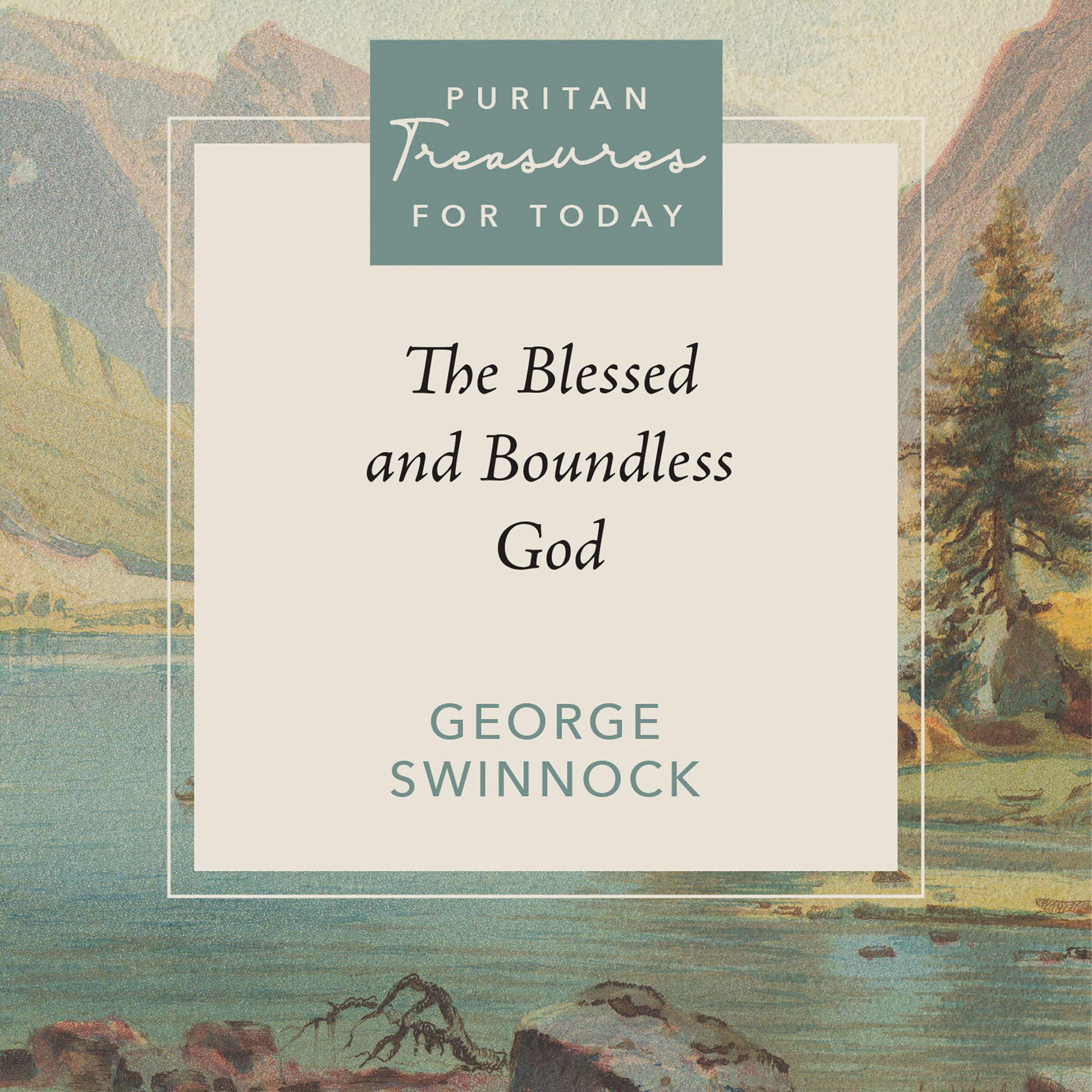 The Blessed and Boundless God: Puritan Treasures for Today (Audio)