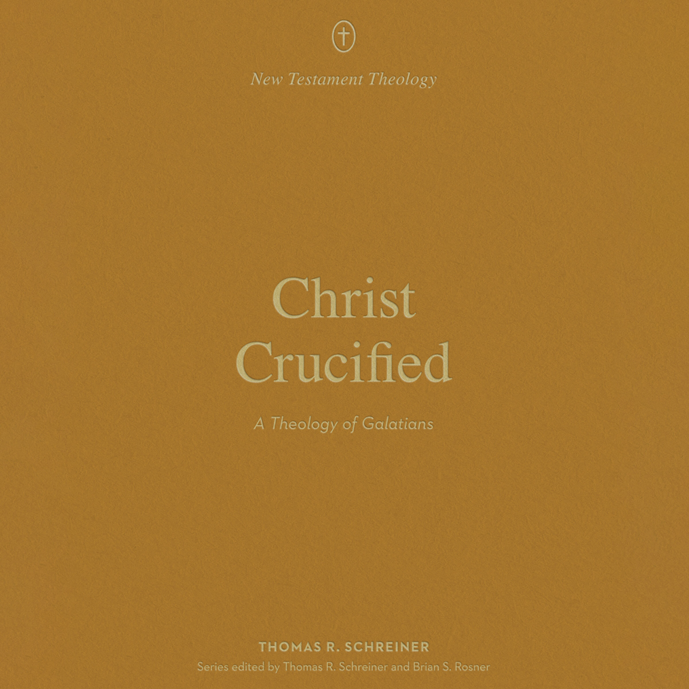 Christ Crucified: A Theology of Galatians (Audio)