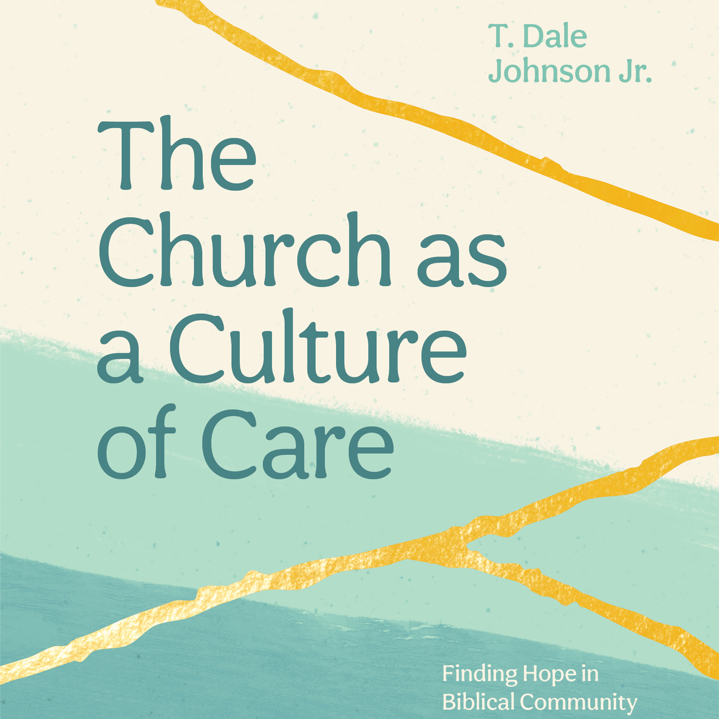 The Church as a Culture of Care: Finding Hope in Biblical Community (Audio)