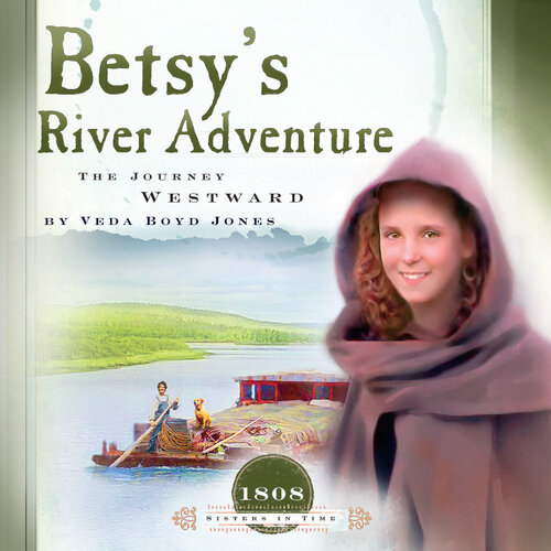 Betsy’s River Adventure: The Journey Westward (Audio)