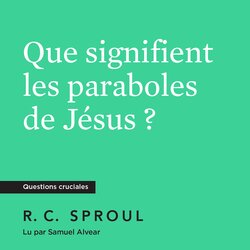 Que signifient les paraboles de Jésus (Audio) - Verbum