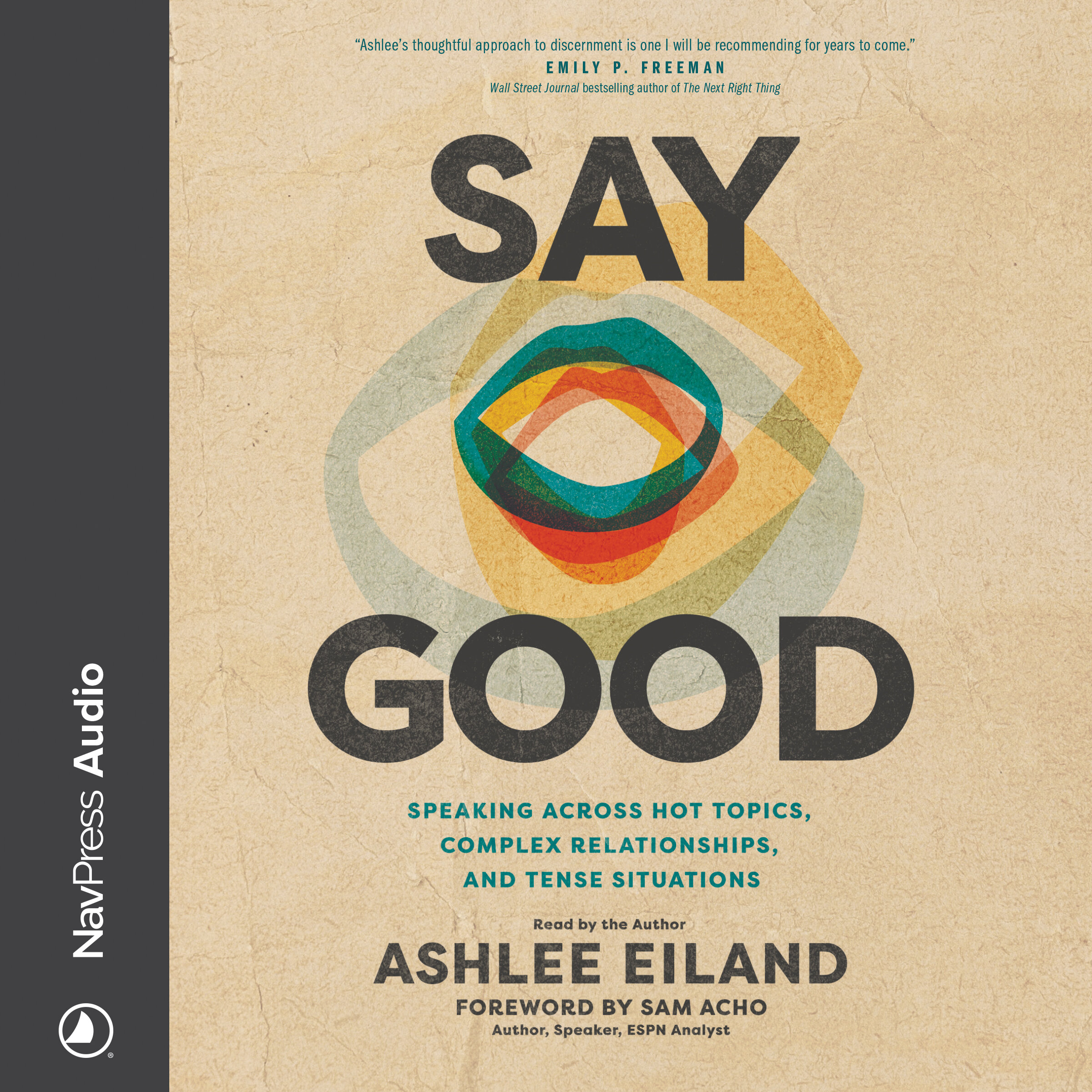 Say Good: Speaking across Hot Topics, Complex Relationships, and Tense ...