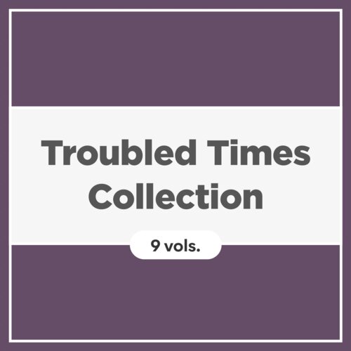 Troubled Times Collection (9 vols.)