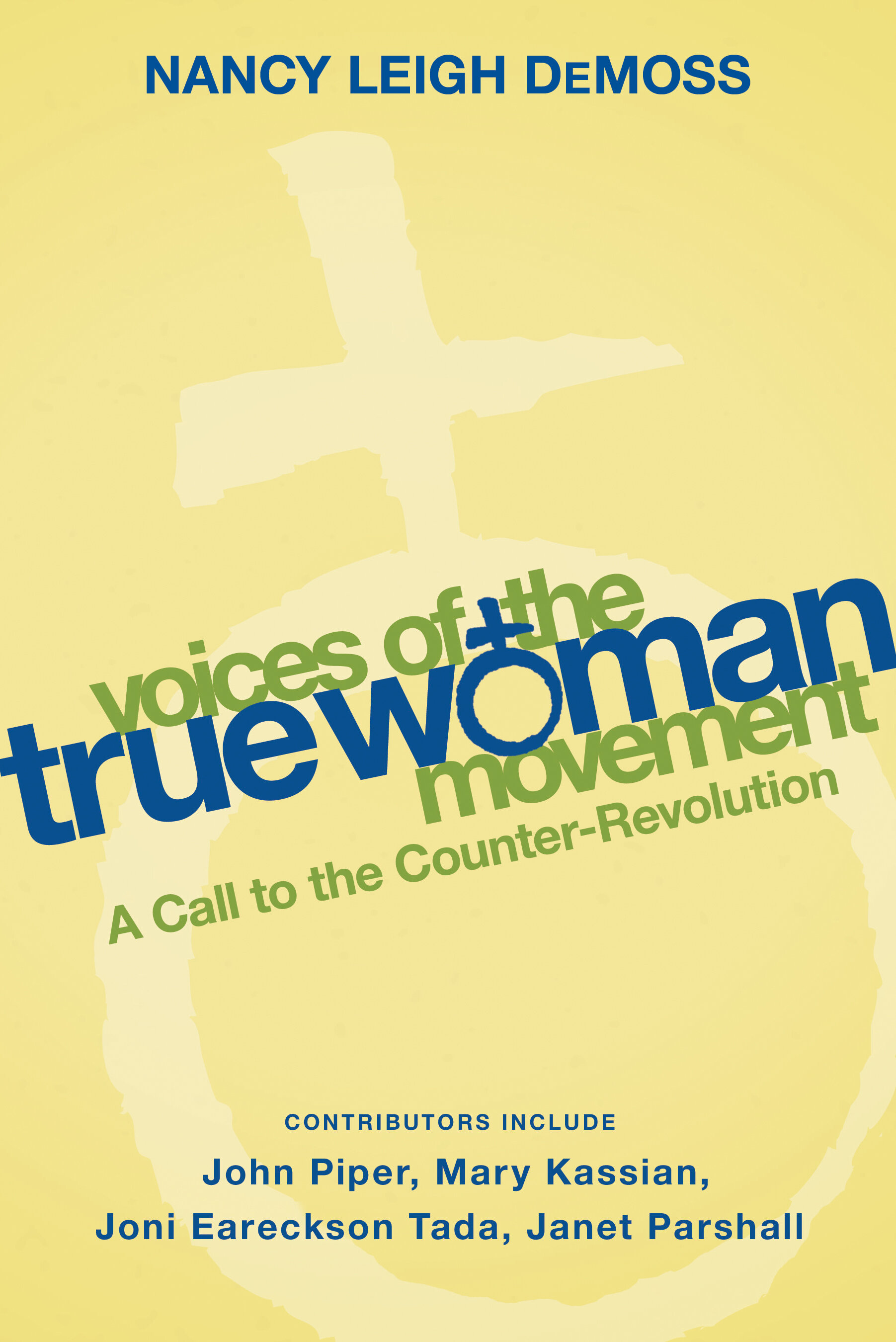 Voices of the True Woman Movement: A Call to the Counter-Revolution (True Woman)