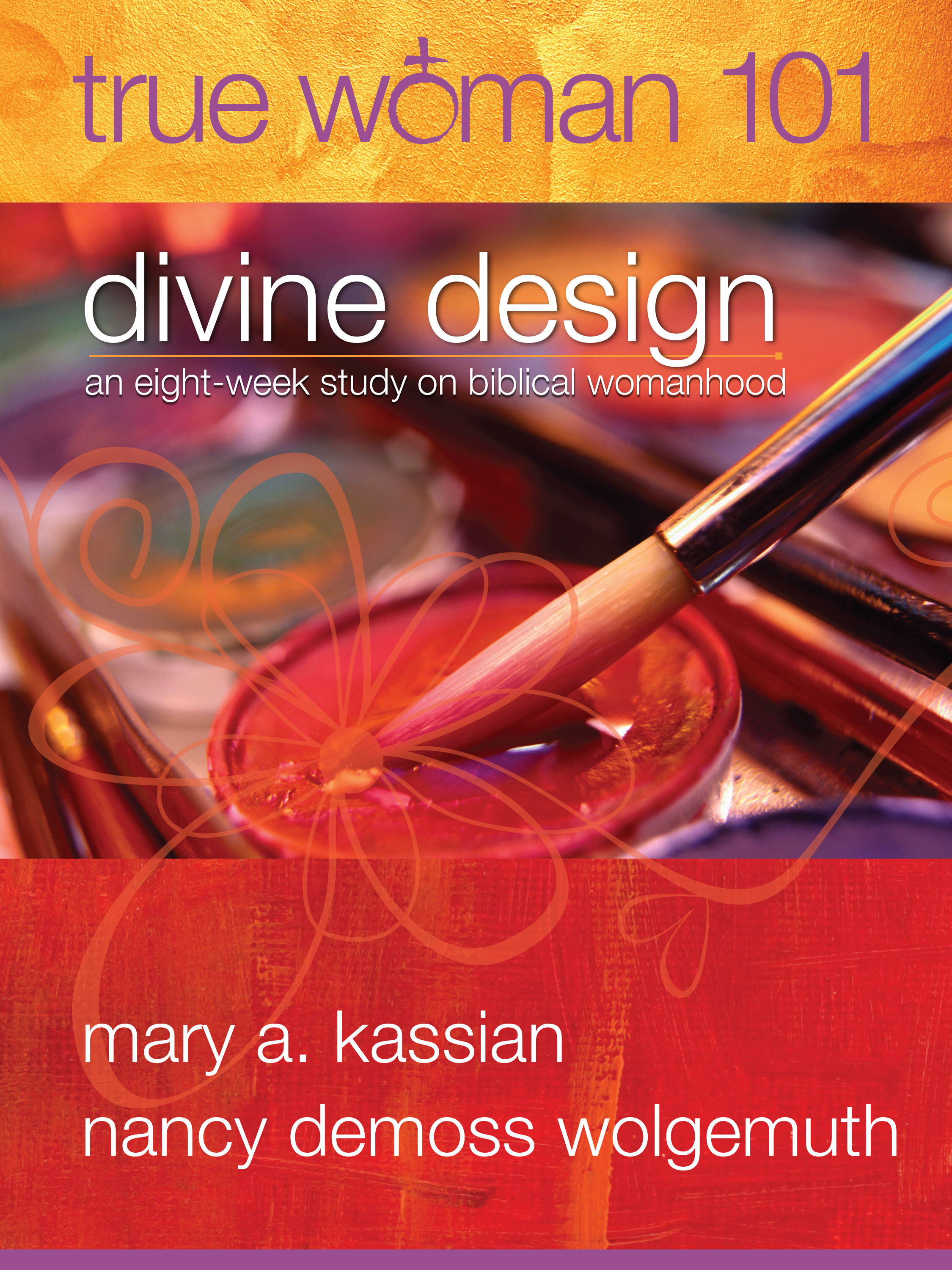 True Woman 101: Divine Design - An Eight-Week Study on Biblical Womanhood (True Woman)