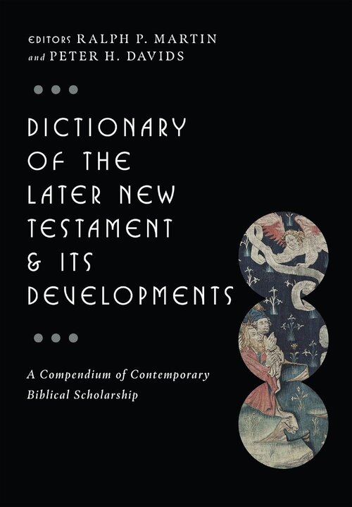 Dictionary of the Later New Testament and Its Developments (IVP Bible Dictionary)