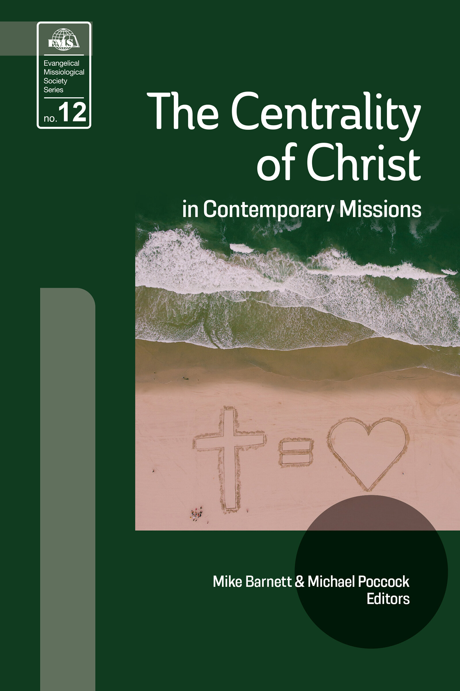 The Centrality of Christ in Contemporary Missions: Evangelical Missiological Society Series