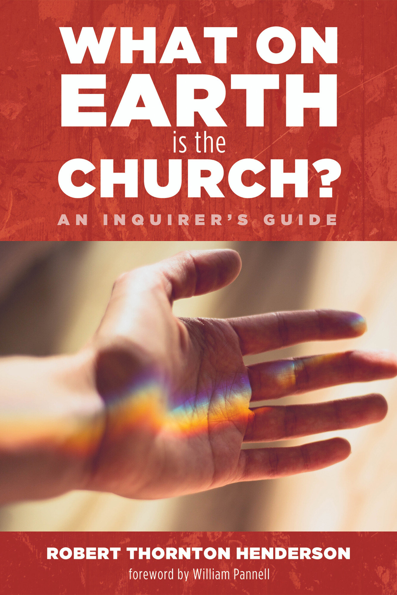 What on Earth is the Church? An Inquirer’s Guide