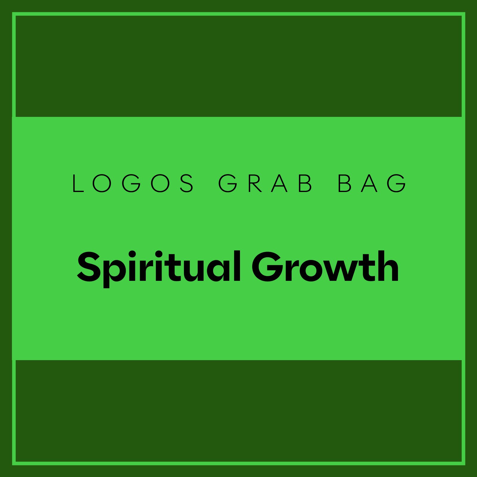Logos Grab Bag: Spiritual Growth