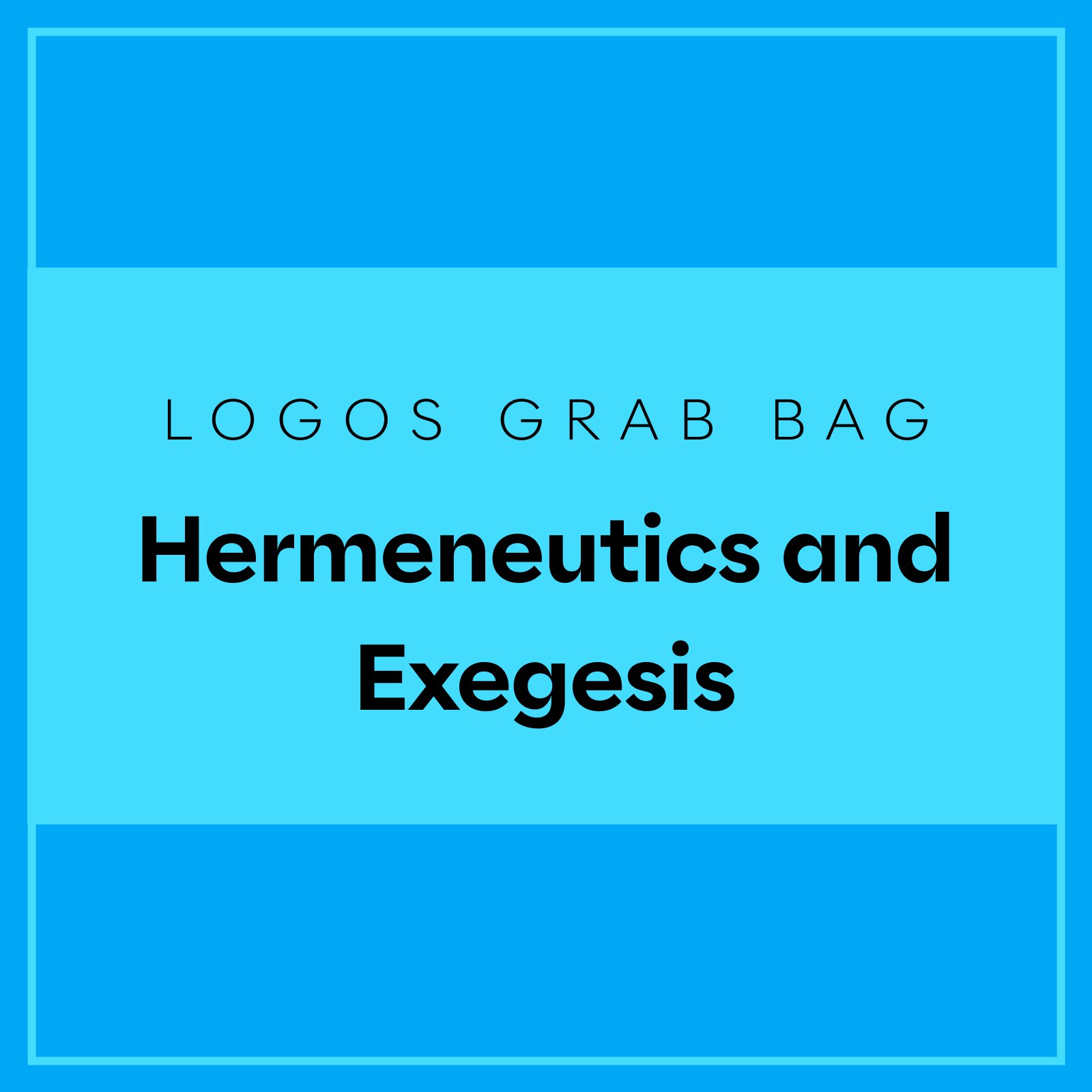 Logos Grab Bag: Hermeneutics and Exegesis