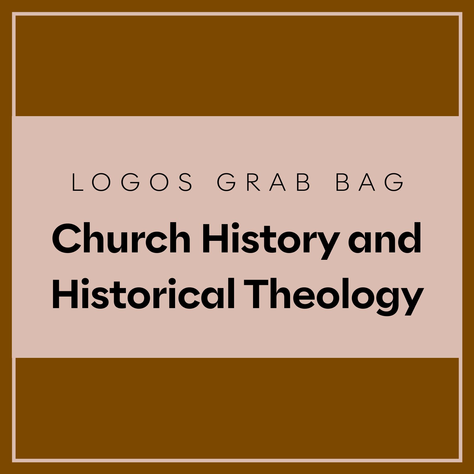 Logos Grab Bag: Church History and Historical Theology