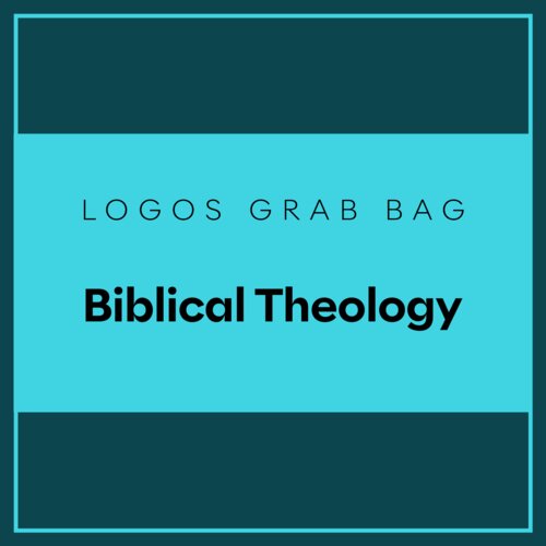 Logos Grab Bag: Biblical Theology