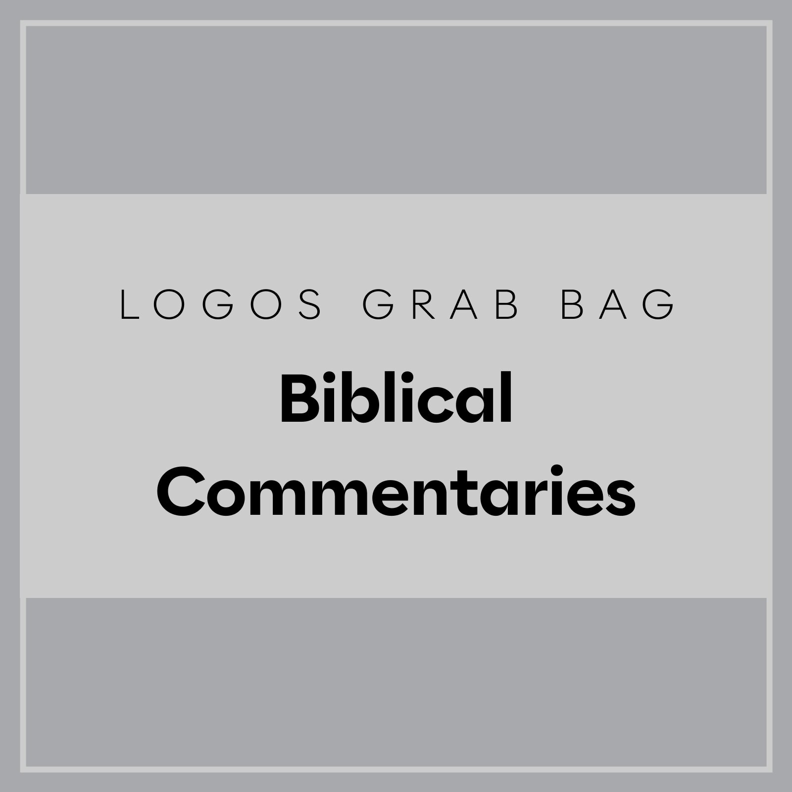 Logos Grab Bag: Biblical Commentaries