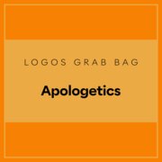 Logos Grab Bag: Apologetics