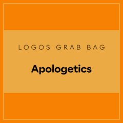 Logos Grab Bag: Apologetics