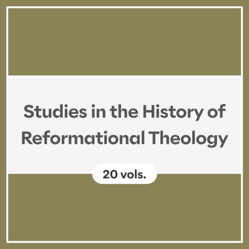 Studies in the History of Reformational Theology (20 vols.)