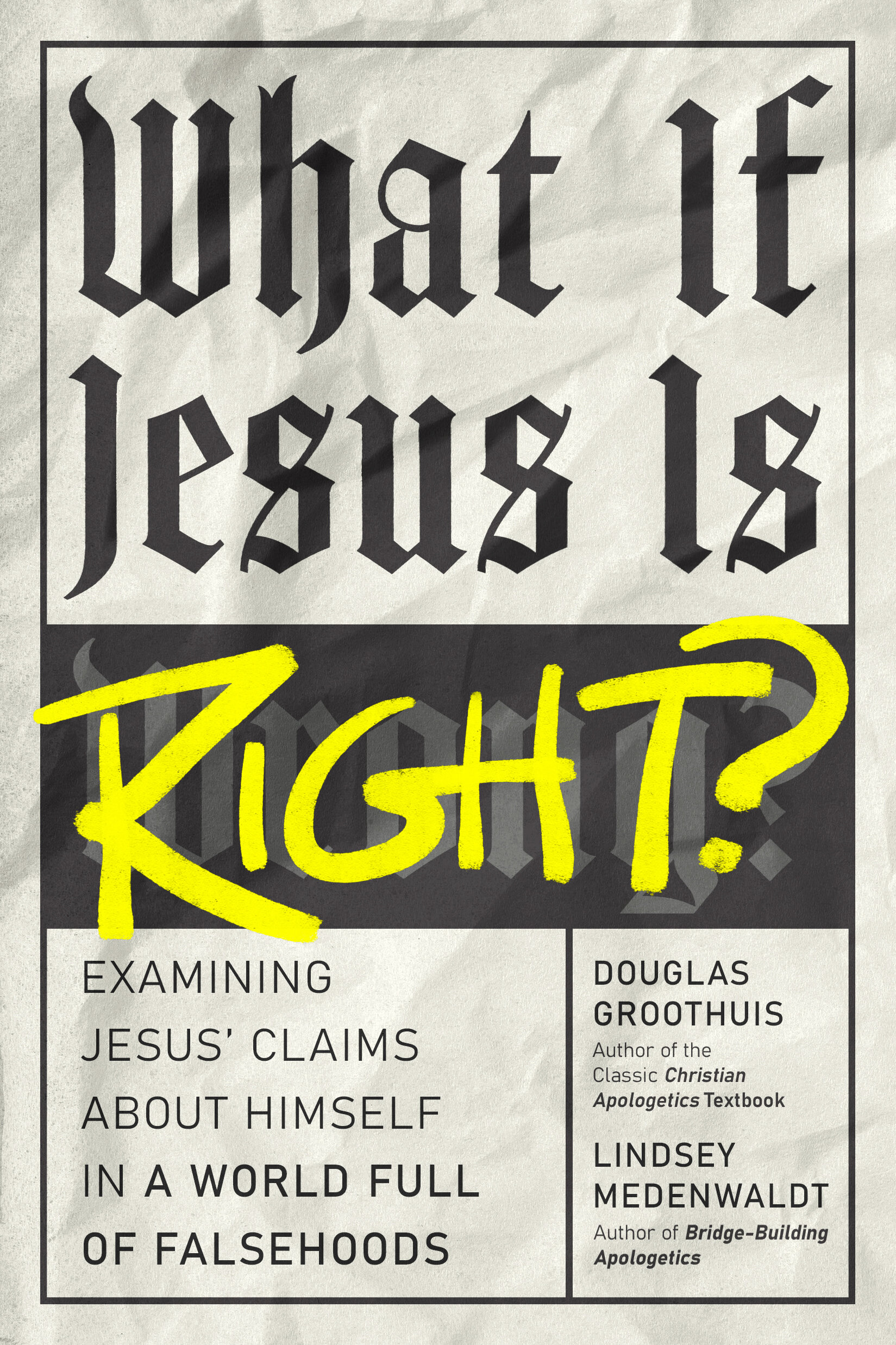 What If Jesus Is Right? Examining Jesus' Claims About Himself in a World Full of Falsehoods