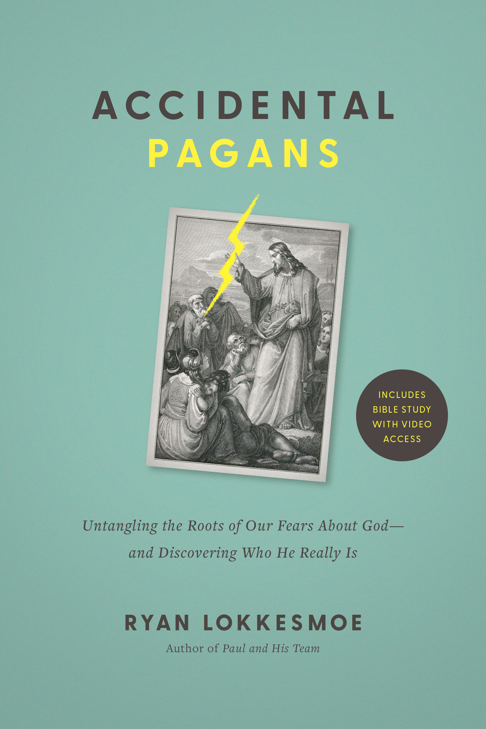 Accidental Pagans: Untangling the Roots of Our Fears About God—and Discovering Who He Really Is