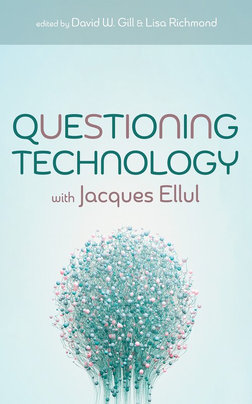 Questioning Technology with Jacques Ellul