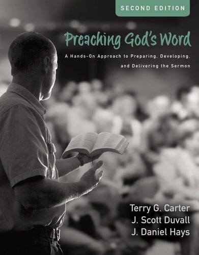Preaching God’s Word: A Hands-On Approach to Preparing, Developing, and Delivering the Sermon, 2nd ed.