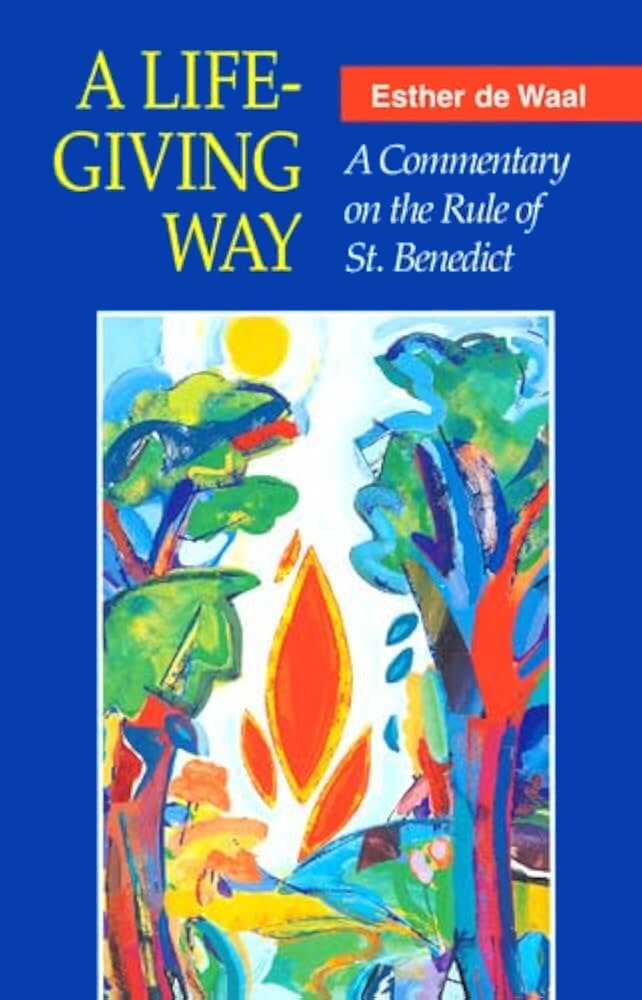 A Life-Giving Way: A Commentary on the Rule of St. Benedict