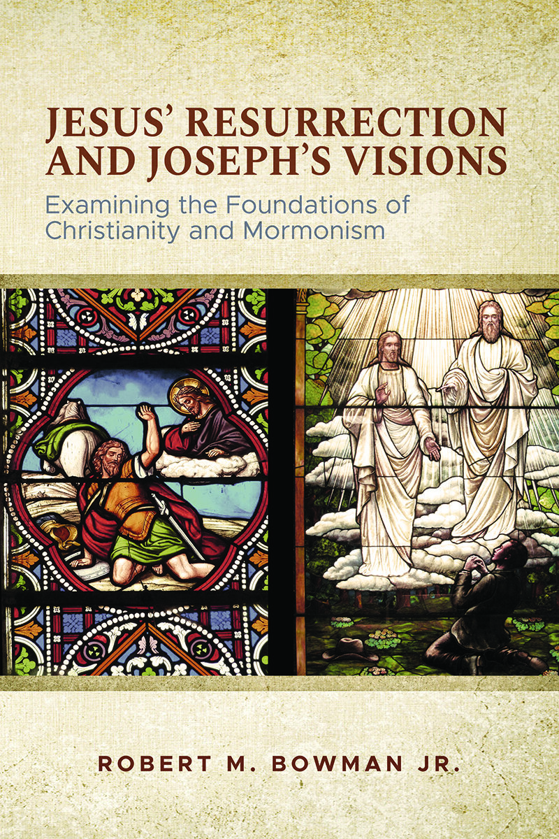 Jesus’ Resurrection and Joseph’s Visions: Examining the Foundations of Christianity and Mormonism