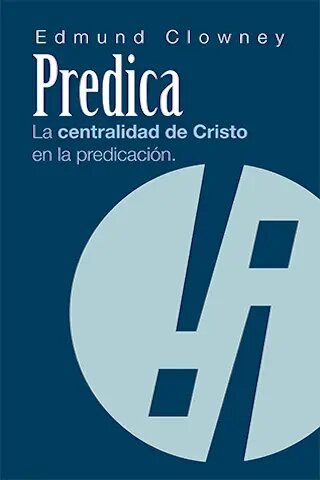 Predica: La centralidad de Cristo en la predicación