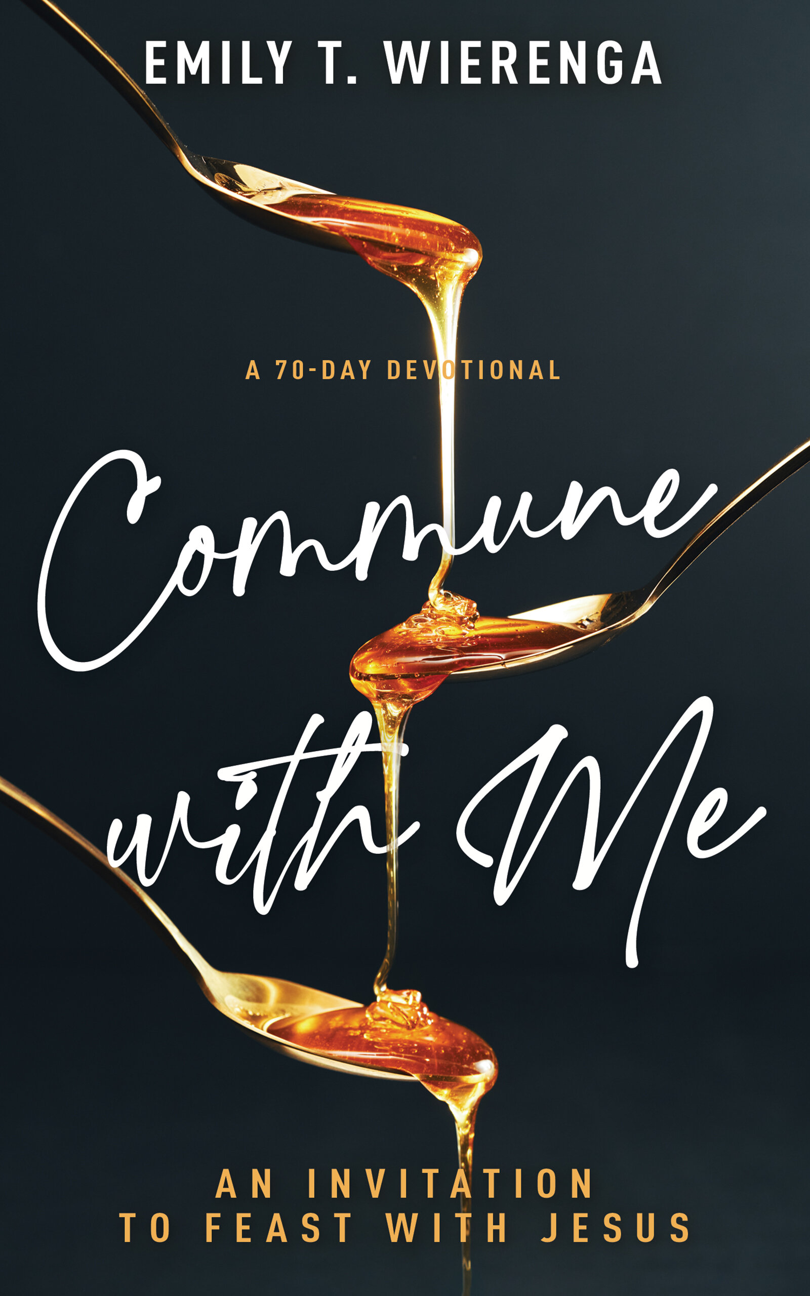 Commune with Me: An Invitation to Feast with Jesus