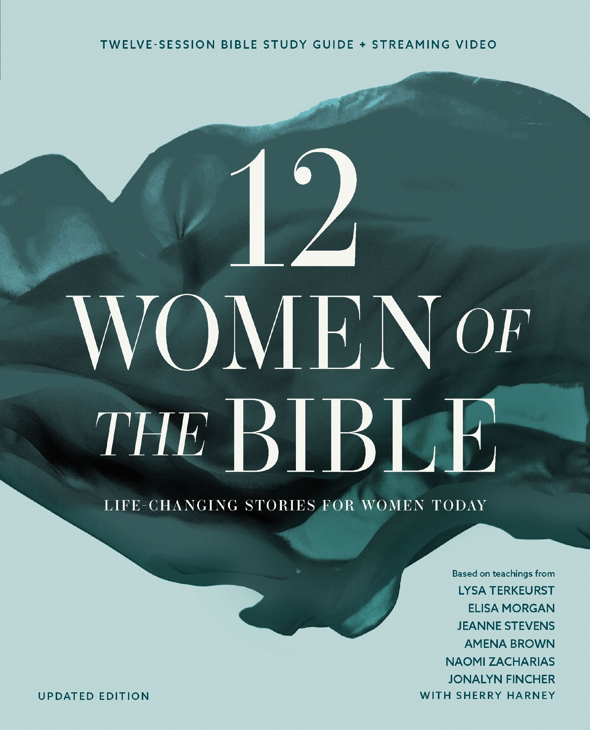Twelve Women of the Bible Study Guide plus Streaming Video, Updated Edition: Life-Changing Stories for Women Today
