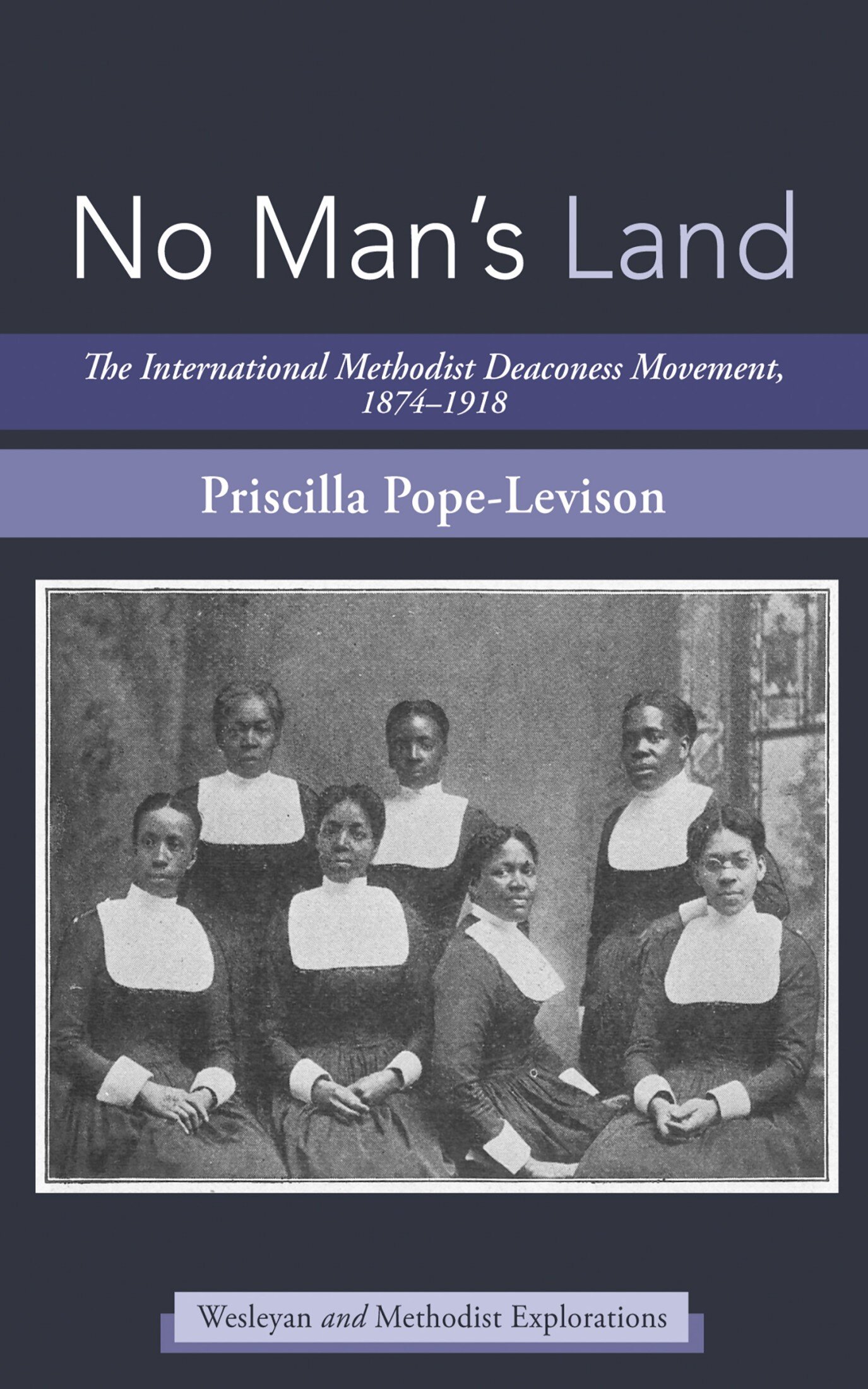 No Man’s Land: The International Methodist Deaconess Movement, 1874–1918