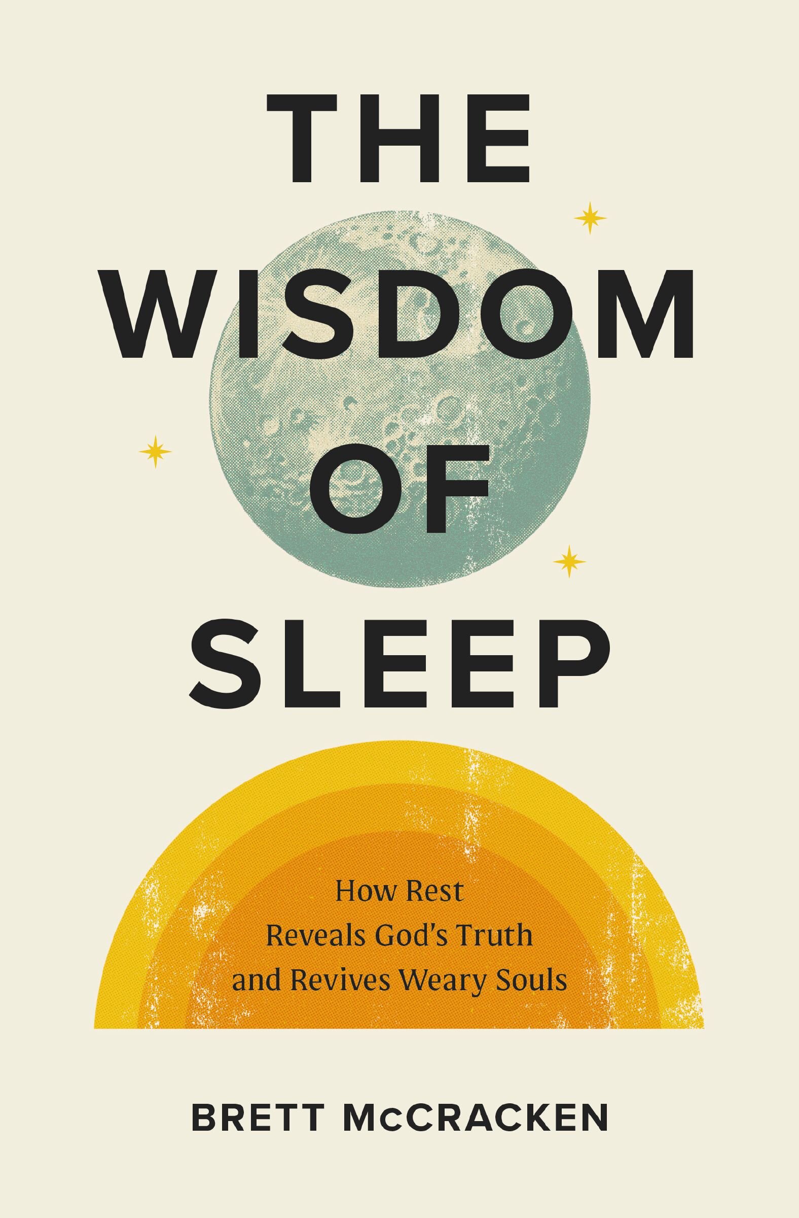 The Wisdom of Sleep: How Rest Reveals God’s Truth and Revives Weary Souls