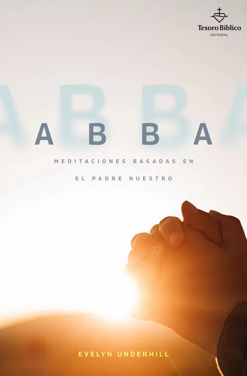 Abba: meditaciones basadas en el Padre Nuestro