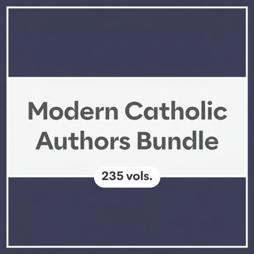 Modern Catholic Authors Bundle (235 vols.)