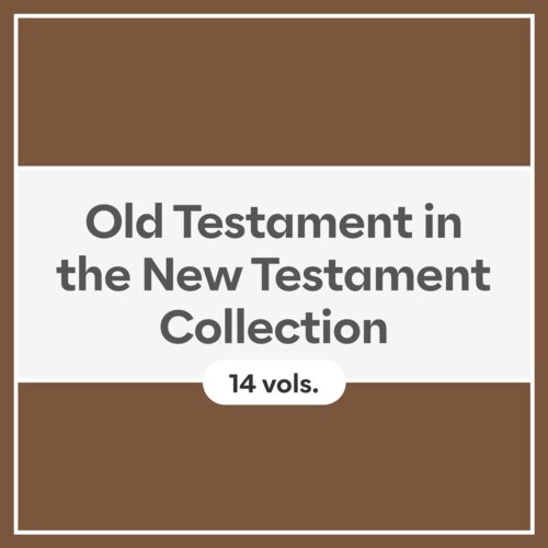 Old Testament in the New Testament Collection (14 vols.)
