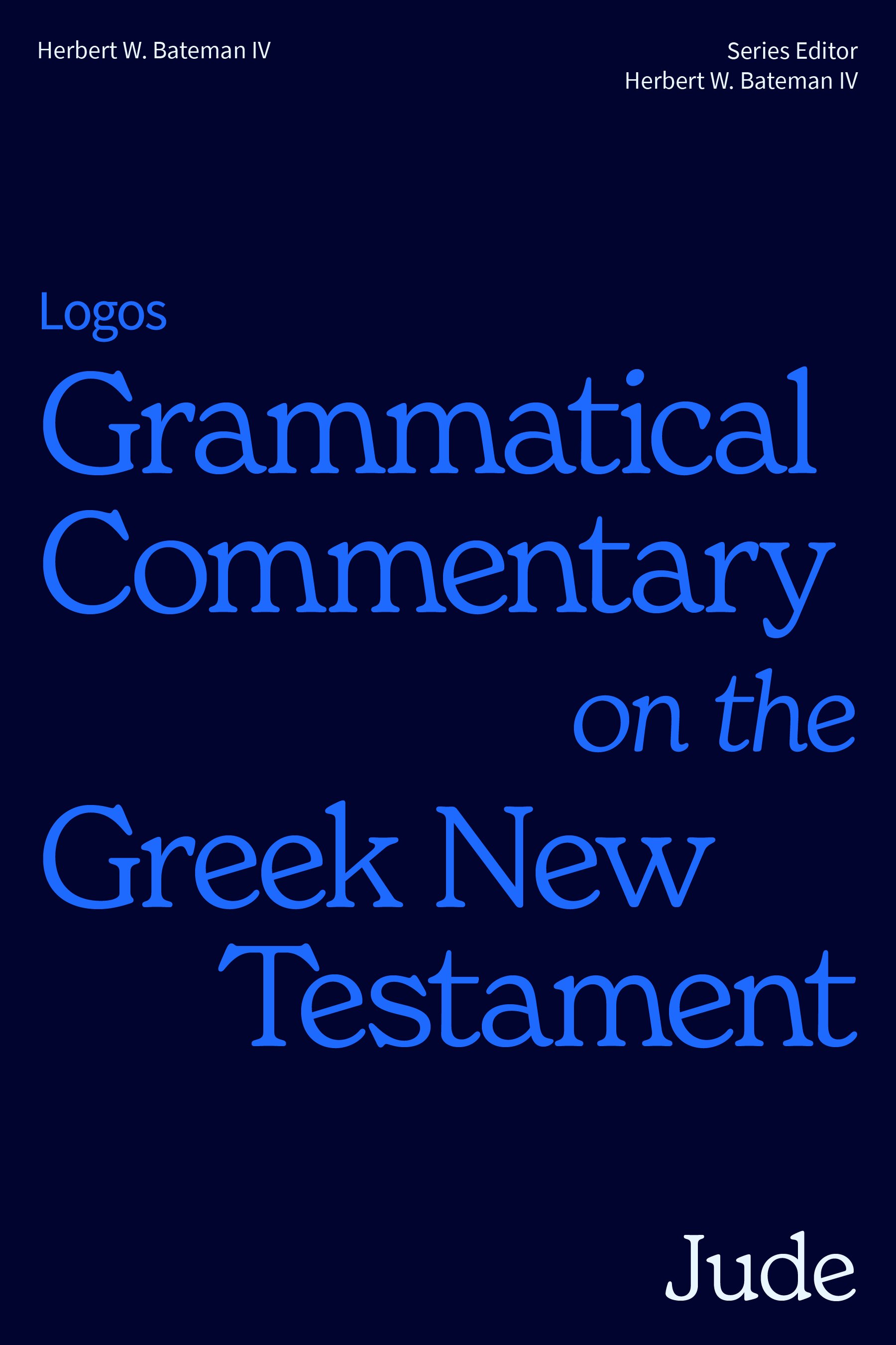 Jude: Logos Grammatical Commentary on the Greek New Testament (LGCGNT)