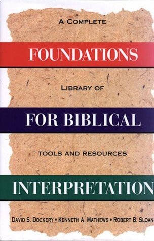 Foundations for Biblical Interpretation: A Complete Library of Tools and References