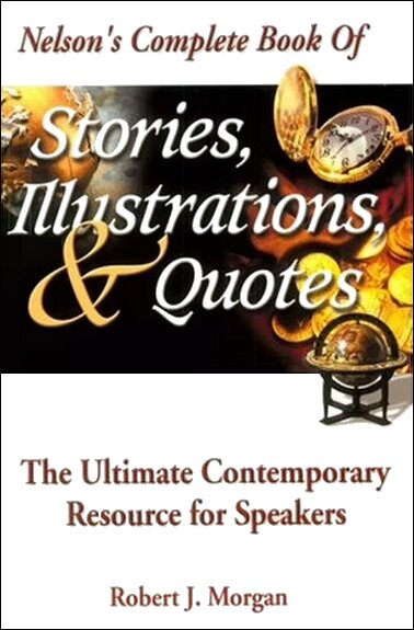 Nelson's Complete Book of Stories, Illustrations & Quotes
