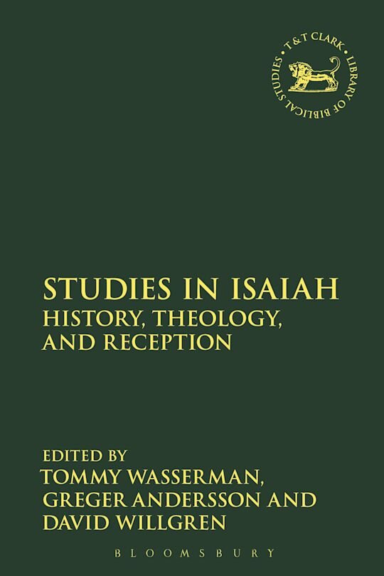 Studies in Isaiah: History, Theology, and Reception (The Library of Hebrew Bible/Old Testament Studies)