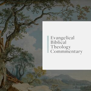 Evangelical Biblical Theology Commentary | EBTC (12 vols.)