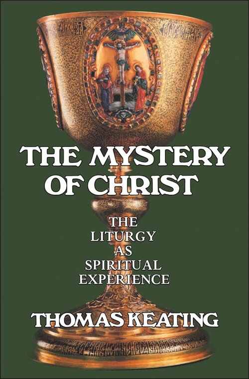 Mystery of Christ: The Liturgy as Spiritual Experience