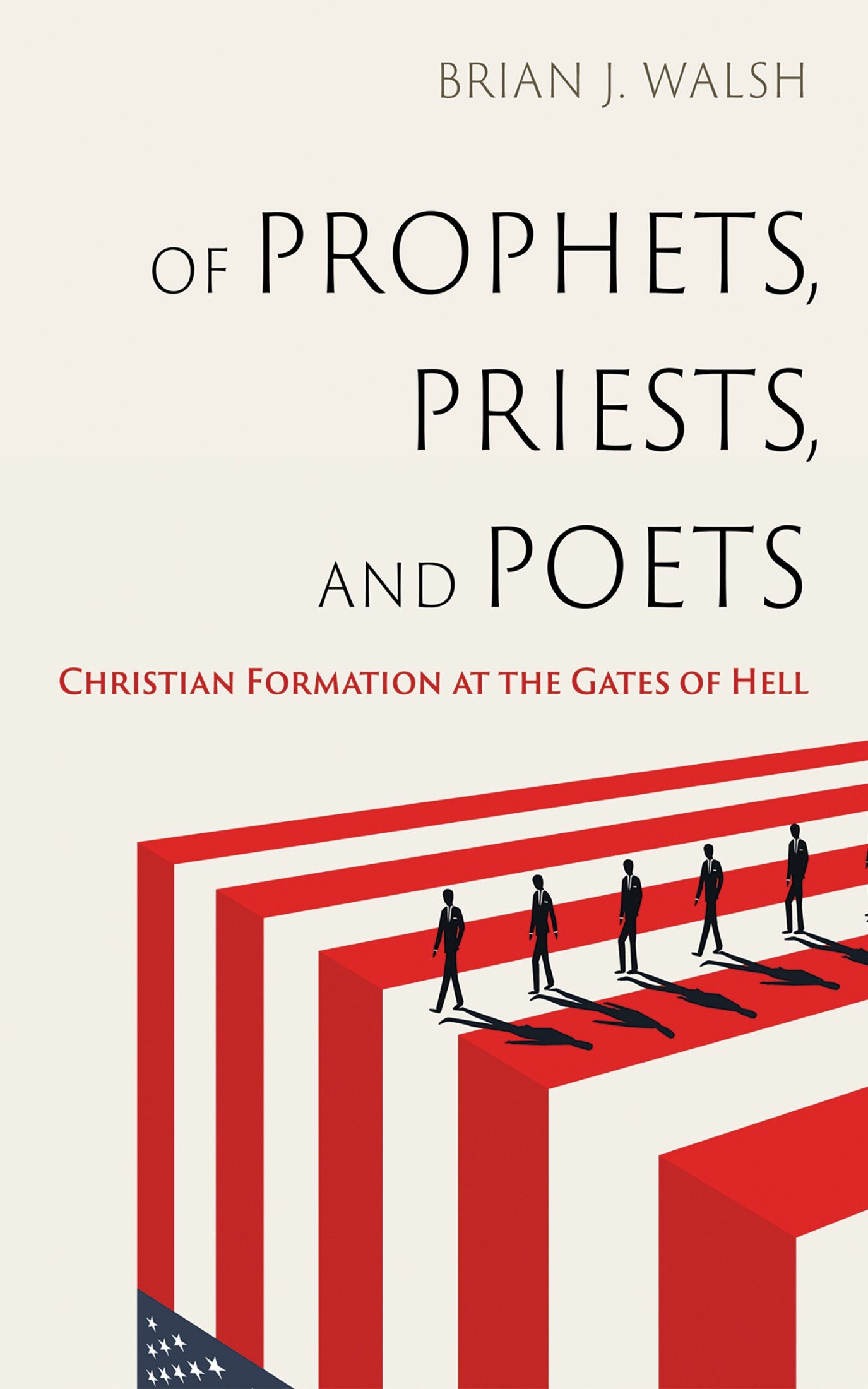 Of Prophets, Priests, and Poets: Christian Formation at the Gates of Hell