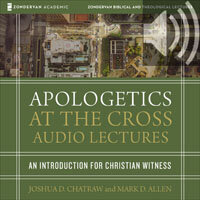 Apologetics at the Cross: Audio Lectures: An Introduction to Christian Witness (Audio)